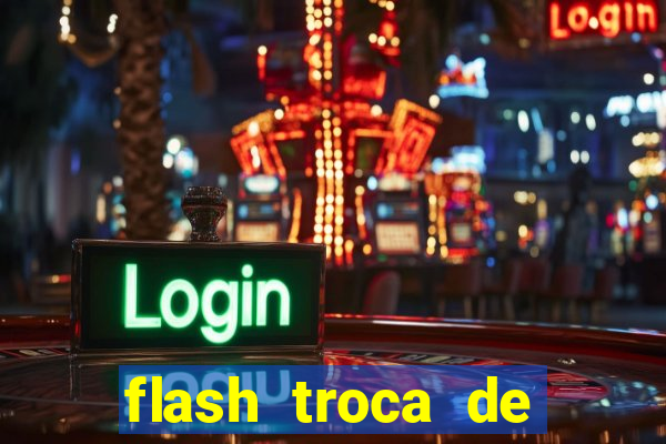 flash troca de corpo parte 2