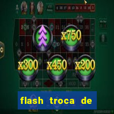 flash troca de corpo parte 2