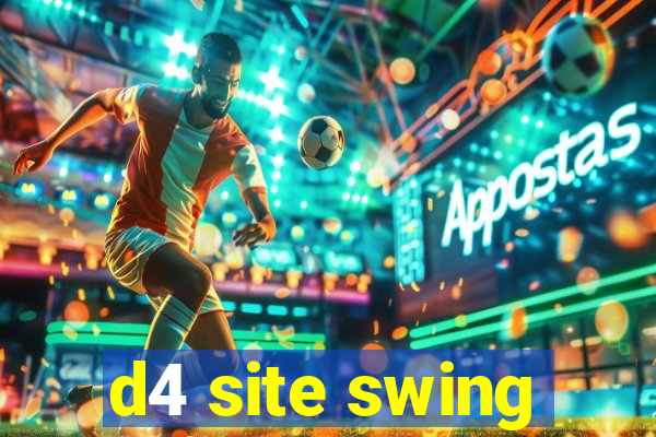 d4 site swing