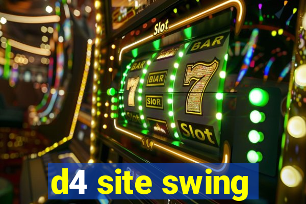 d4 site swing