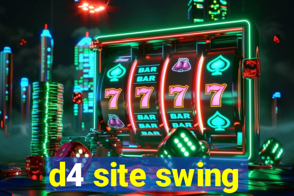 d4 site swing