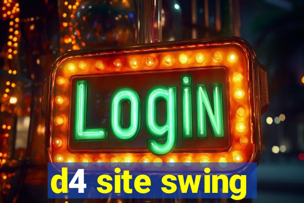 d4 site swing