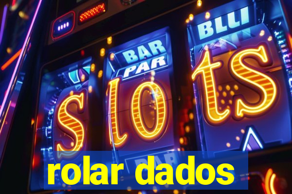 rolar dados