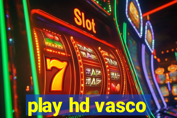 play hd vasco