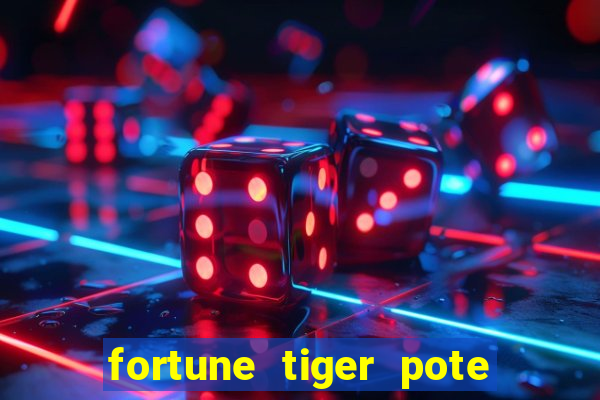 fortune tiger pote de ouro