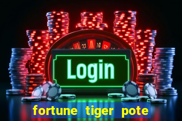 fortune tiger pote de ouro