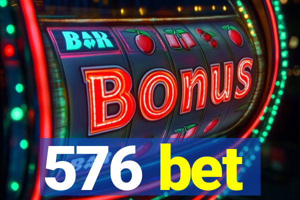 576 bet