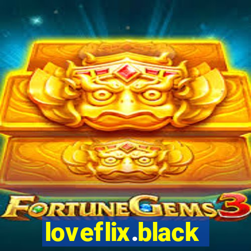 loveflix.black