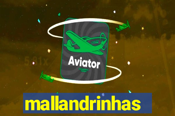 mallandrinhas