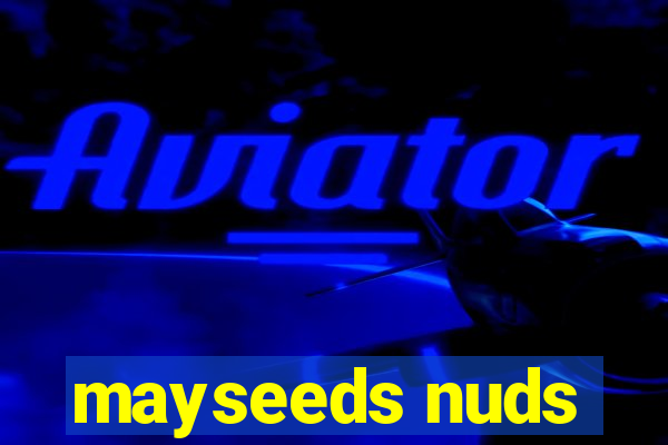 mayseeds nuds