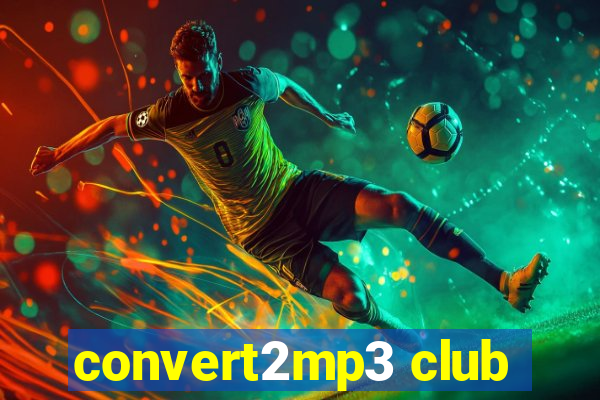 convert2mp3 club