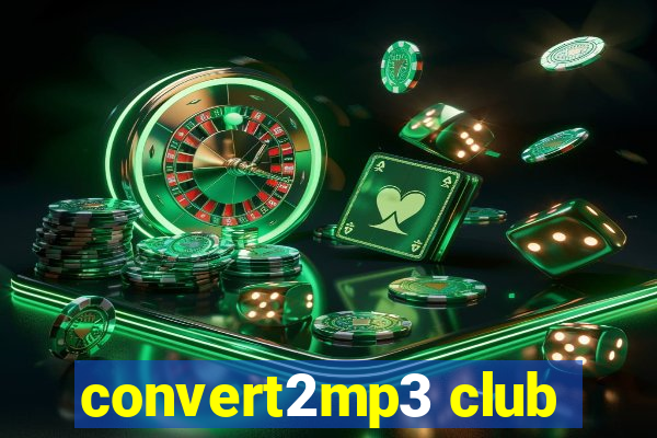 convert2mp3 club