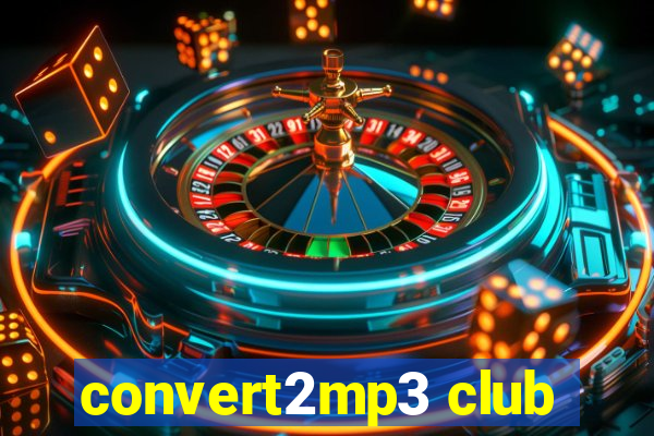 convert2mp3 club