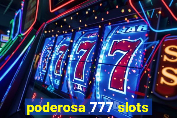 poderosa 777 slots