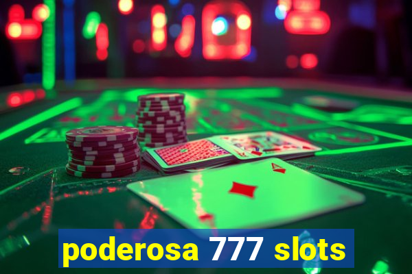 poderosa 777 slots