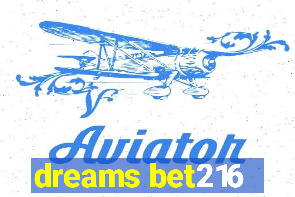 dreams bet216