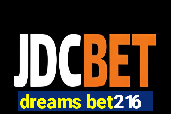 dreams bet216