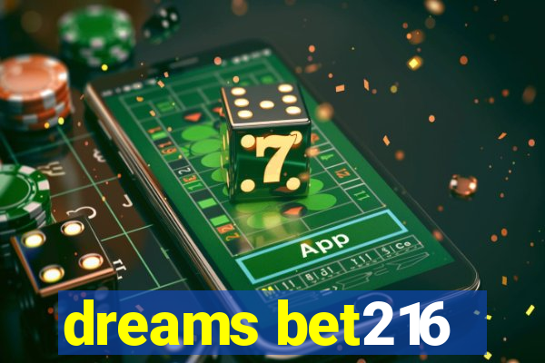 dreams bet216