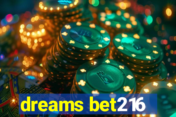 dreams bet216