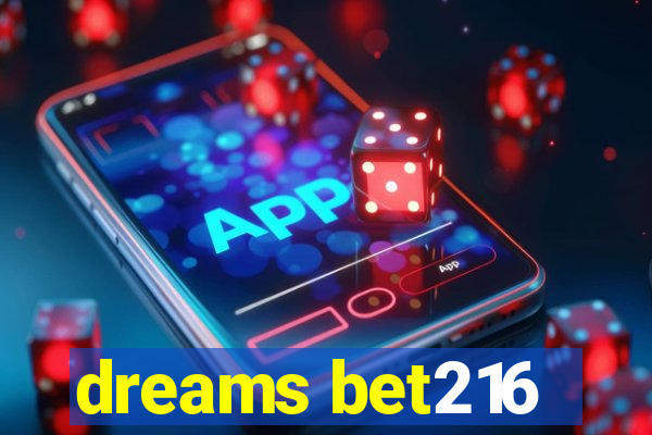 dreams bet216