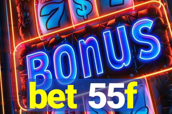 bet 55f