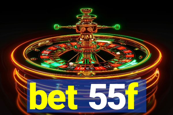 bet 55f