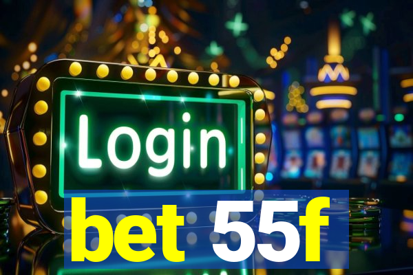 bet 55f