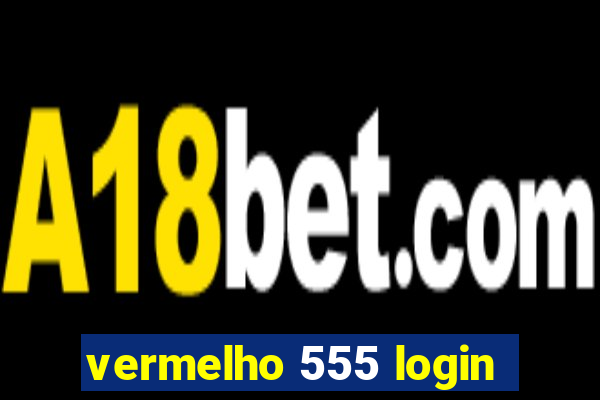 vermelho 555 login