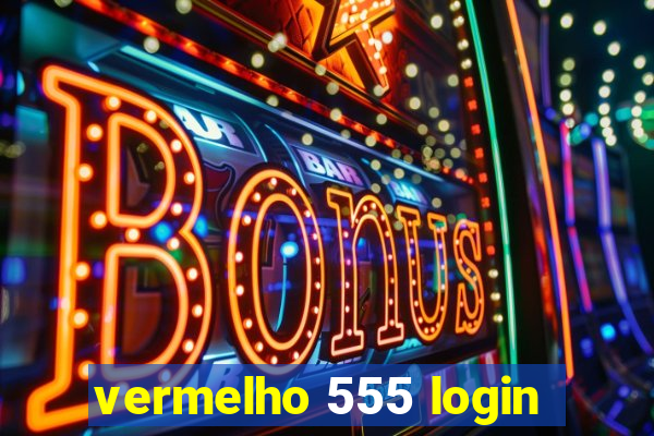 vermelho 555 login