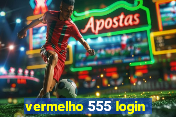 vermelho 555 login