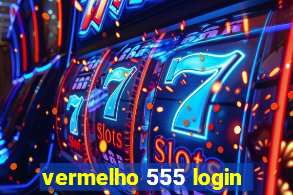 vermelho 555 login