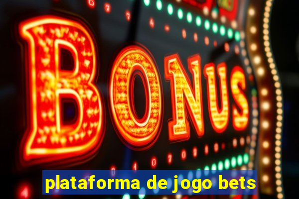 plataforma de jogo bets