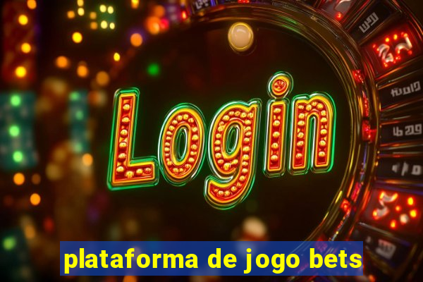 plataforma de jogo bets