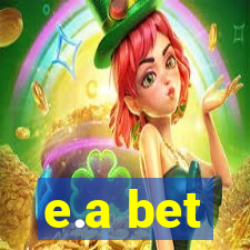 e.a bet