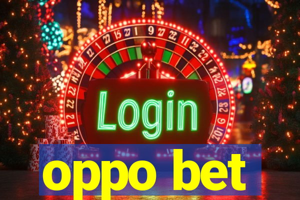 oppo bet