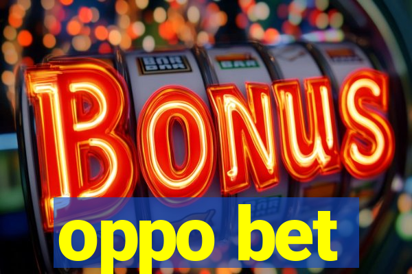 oppo bet