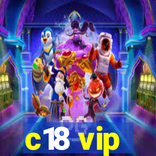 c18 vip