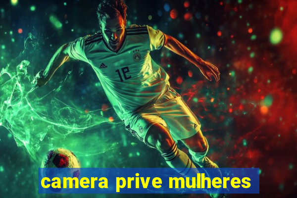 camera prive mulheres