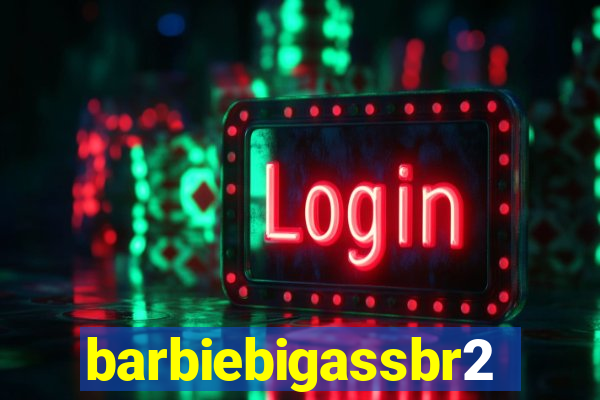 barbiebigassbr2