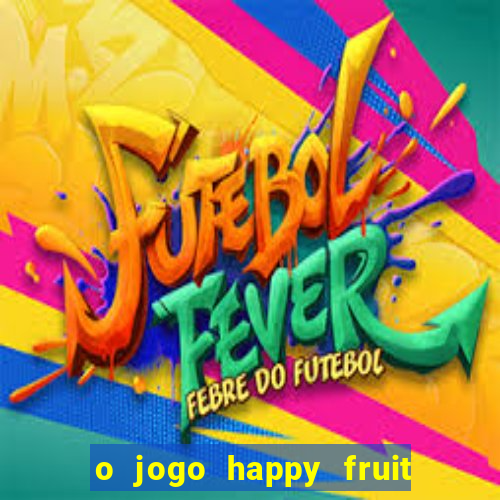 o jogo happy fruit fusion paga mesmo