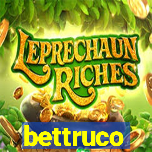 bettruco