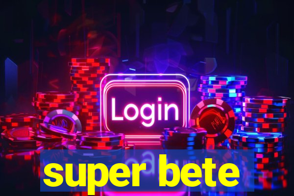 super bete