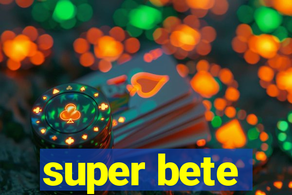 super bete