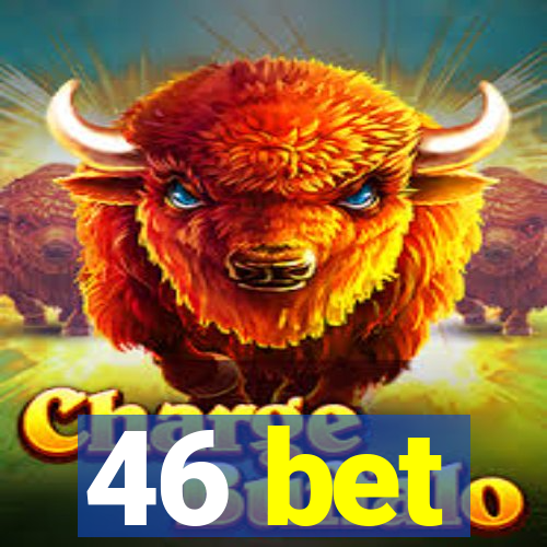 46 bet