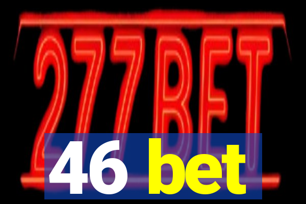 46 bet