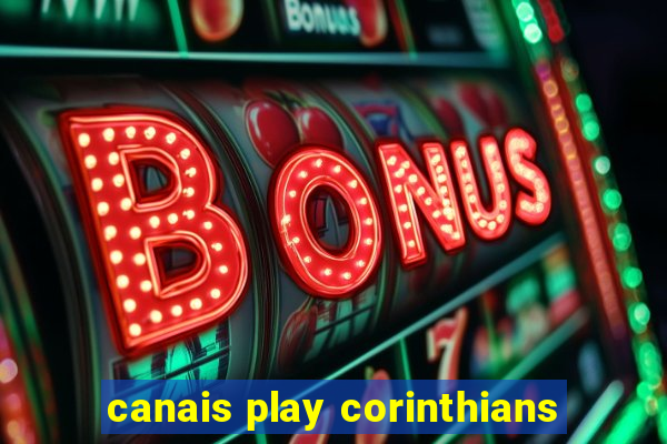 canais play corinthians