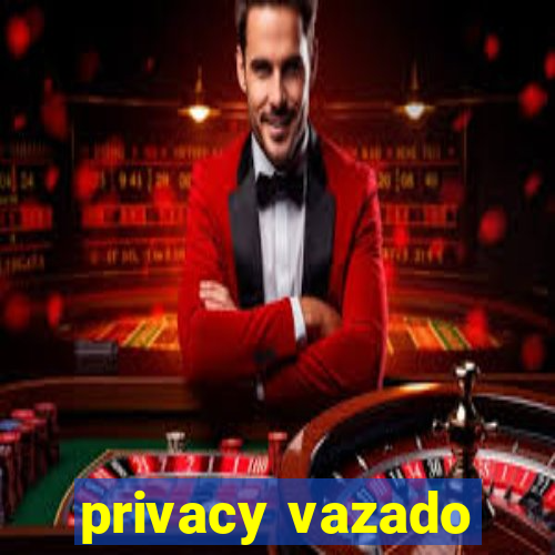 privacy vazado