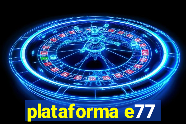 plataforma e77