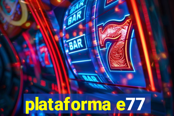 plataforma e77