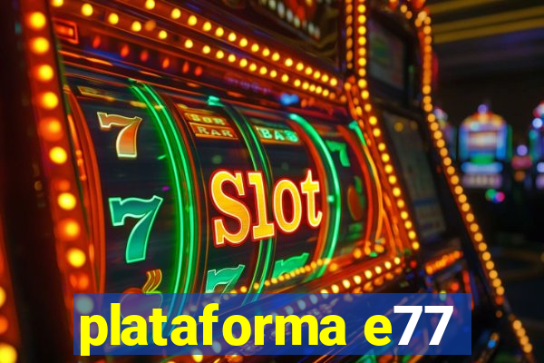 plataforma e77